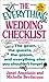 The Everything Wedding Checklist: The Gown, the Guests, the Groom, and Everything Else You Shouldn't Forget