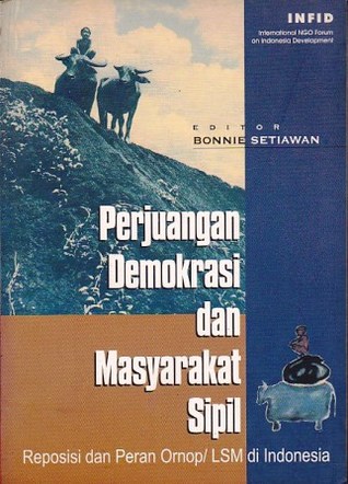Perjuangan Demokrasi dan Masyarakat Sipil: Reposisi dan Peran Ornop/LSM di Indonesia