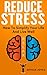 Reduce Stress: The Simple Way To A More Relaxed, Calm and Peaceful Lifestyle