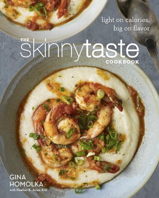 The Skinnytaste Cookbook: Light on Calories, Big on Flavor