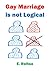 Gay Marriage is not Logical