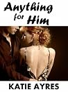 Anything for Him 1