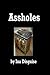 Assholes by Ina Disguise