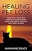 Healing Pet Loss by Marianne Soucy Healing Pet Loss by Marianne Soucy