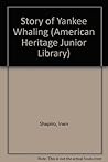 Story of Yankee Whaling (American Heritage Junior Library)