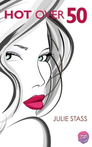 Hot Over 50: Making The Beauty And Wisdom Anti-Aging Connection (Kindle Edition)