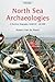 North Sea Archaeologies: A ...