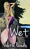 Wet by Violette Paradise