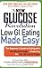 The New Glucose Revolution: Low GI Eating Made Easy: The Beginner's Guide to Eating with the Glycemic Index-Featuring the Top 100 Low GI Foods