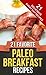 21 FAVORITE PALEO BREAKFAST RECIPES (Everyday Paleo Recipes Book 8)