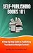 Self-Publishing Books 101: A Step-by-Step Guide to Publishing Your Book in Multiple Formats