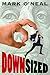 Downsized by Mark O'Neal