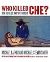 Who Killed Che?: How the CIA Got Away with Murder Who Killed Che?: How the CIA Got Away with Murder