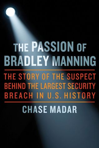 The Passion of Chelsea Manning: The Story of the Suspect Behind the Largest Security Breach in U.S. History (Kindle Edition)