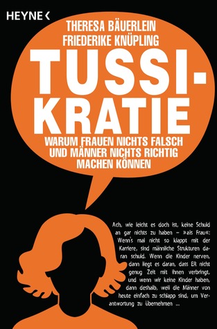 Tussikratie: Warum Frauen nichts falsch und Männer nichts richtig machen können (Paperback)