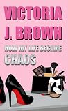How My Life Became Chaos How My Life Became Chaos