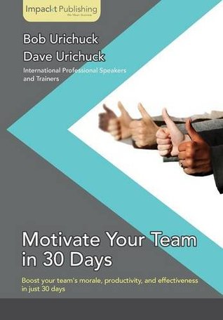 Motivate Your Team in 30 Days (Paperback)