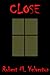 Close