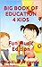 Big Book Of Education 4 Kids (Musical Edition): Learning Is Good!