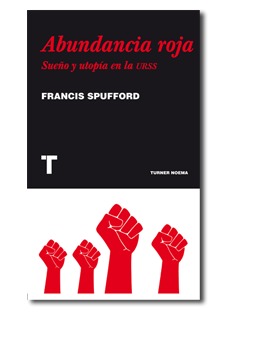 Abundancia roja: Sueño y utopía en la URSS