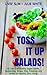 Salad Recipes: Toss it up Salads!: 60 Delicious Healthy Vegan Salads, Sandwiches, Wraps, Burgers, Dips, Dressings, Salsas and Baked Chips for Healthy, Slim Living! (Livin' Slim Book 7)