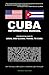 Cuba Information Manual: The Definitive Guide to Legal and Illegal Travel to Cuba