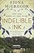Indelible Ink by Fiona     McGregor