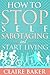 How to STOP Self Sabotaging...