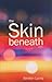 The Skin Beneath