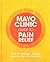 Mayo Clinic Guide to Pain Relief by Mayo Clinic
