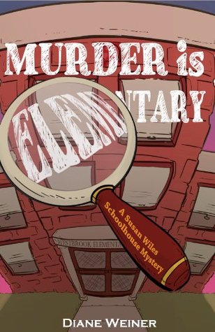 Murder is Elementary (Susan Wiles Schoolhouse Mystery #1)