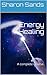 Energy Healing: A complete Course.