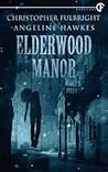 Elderwood Manor by Christopher Fulbright