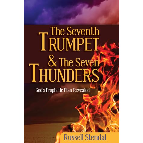 The Seventh Trumpet And The Seven Thunders By Russell M Stendal