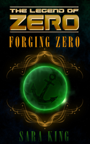 Forging Zero The Legend Of Zero 1 By Sara King