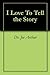 I Love To Tell the Story by Joe Arthur