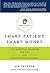 Smart Patient – Smart Money: The Essential Playbook for the New Healthcare Consumer