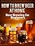 How To Brew Beer At Home by Tom Russell