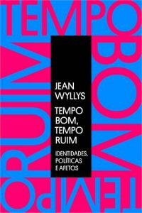 Tempo Bom, Tempo Ruim: Identidades, políticas e afetos