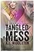 Tangled Mess (Tangled, #2)