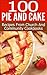 100 Pie And Cake: Recipes From Church and Community Cookbooks