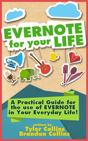 Evernote for your Life: A Practical Guide for the Use of Evernote in Your Everyday Life (Kindle Edition)