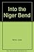 Into the Niger Bend by Jules Verne Into the Niger Bend by Jules Verne