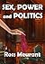 Sex, Power and Politics by Ross Meurant
