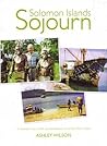 Solomon Islands Sojourn: A Volunteer's Story Of Life And Development On Remote Pacific Islands