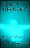 "Hello Stranger" by Adam Gainer