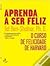 Aprenda a Ser Feliz - O Cur...