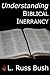 Understanding Biblical Inerrancy by L. Russ Bush