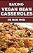 Baking Vegan Bean Casseroles