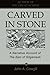 Carved in Stone: A Narrativ...